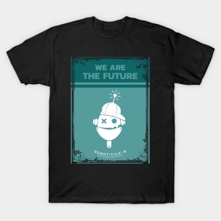 Boys, we are the future T-Shirt